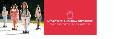 Micro’s 2017 Holiday Gift Guide for Elementary Students: Ages 5-12