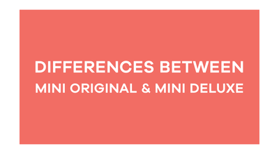 Mini Original vs Mini Deluxe - Which Should I Choose?