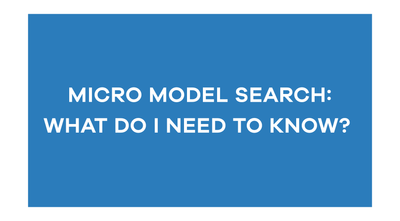 Micro Model Search: What Do I Need To Know?