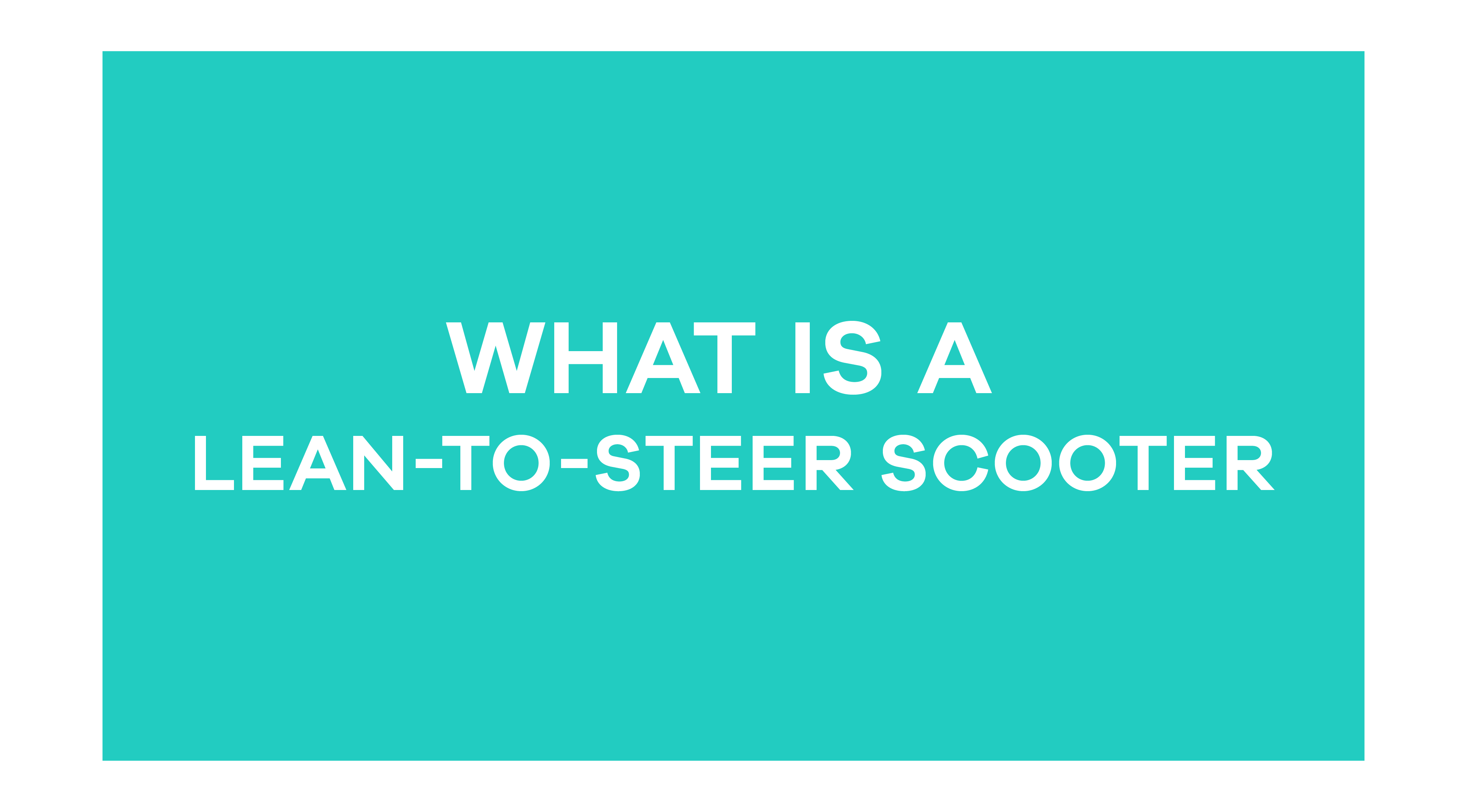 What Is a Lean-to-Steer Scooter?