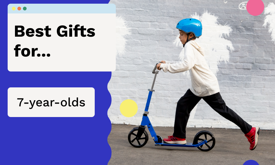 Best Gifts for a 7-Year-Old