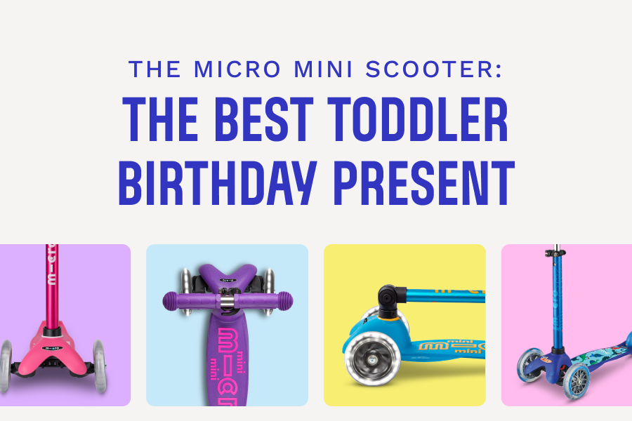 The Micro Mini Scooter: Why Parents & Grandparents Think It's the Best Toddler Birthday Present