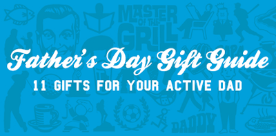 11 Great Gifts for the Active Dad on Father's Day