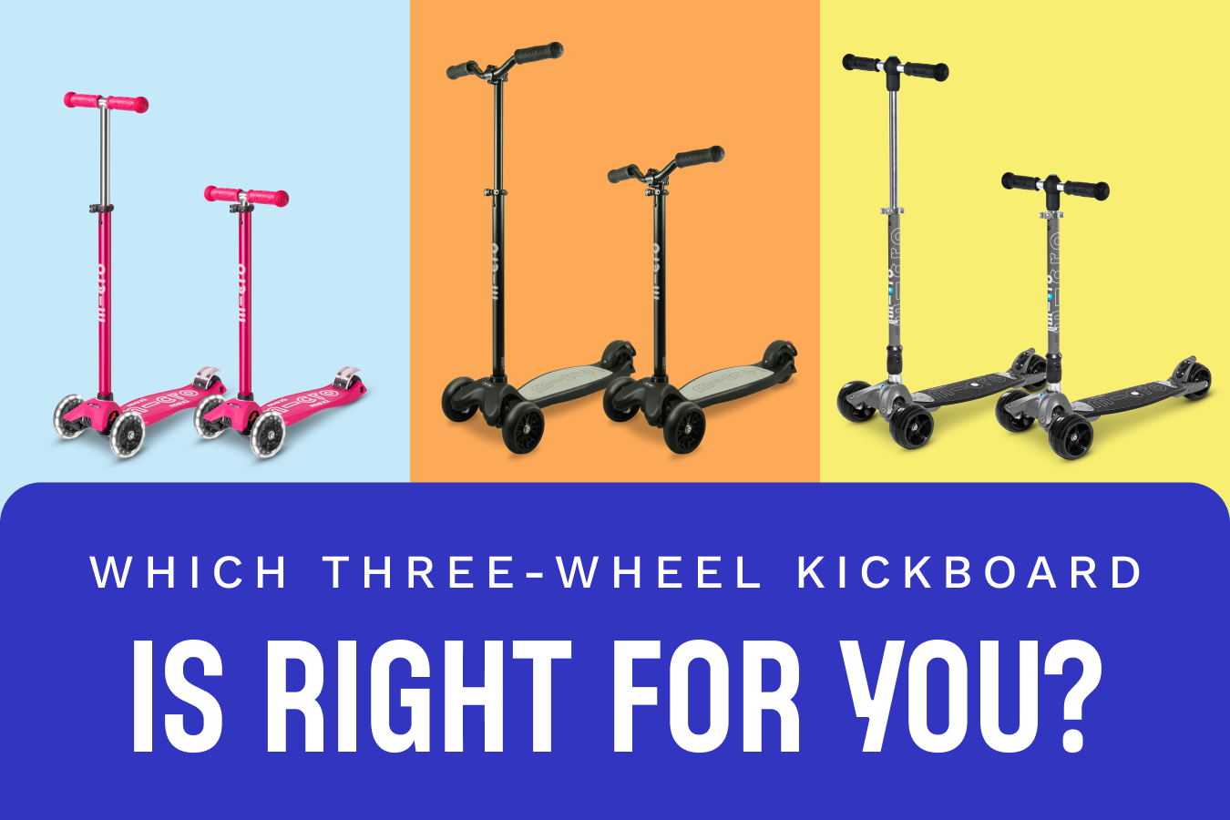 Maxi Scooter, Kickboard Reloaded, or Kickboard Monster? Which Three-Wheel Kickboard is the Right Choice for You?