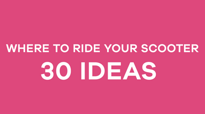Where To Ride Your Scooter - 30 Ideas