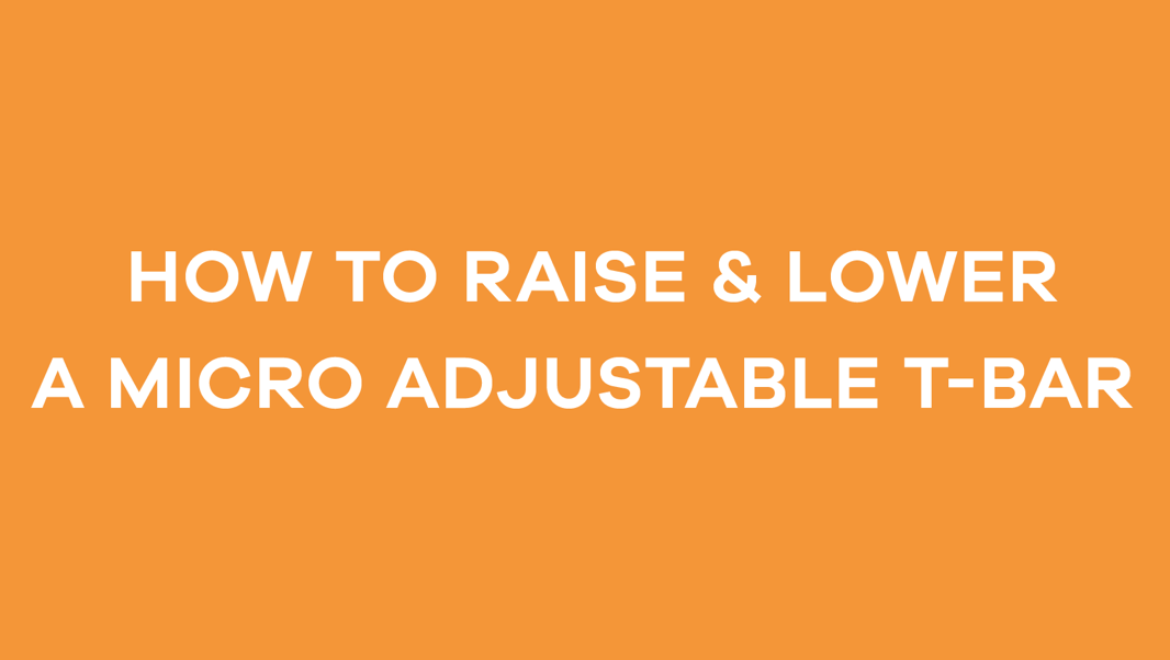 How to Raise and Lower a Micro Adjustable T-bar