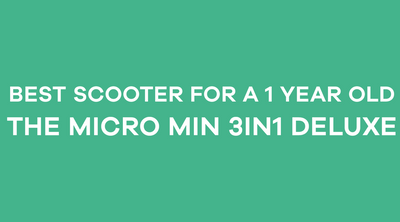 Best Scooter for a 1 year old? The Micro Mini 3in1 Deluxe