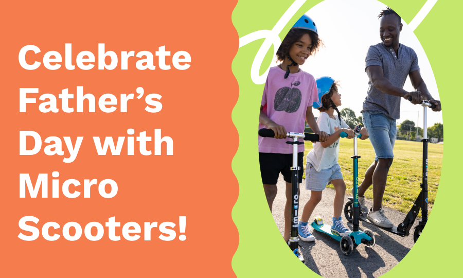 Celebrate Father's Day with Micro Scooters!