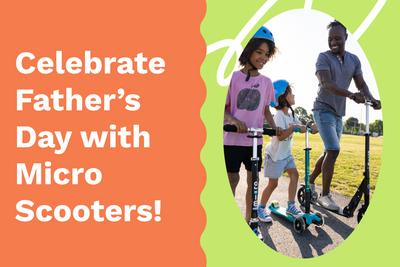 Celebrate Father's Day with Micro Scooters!