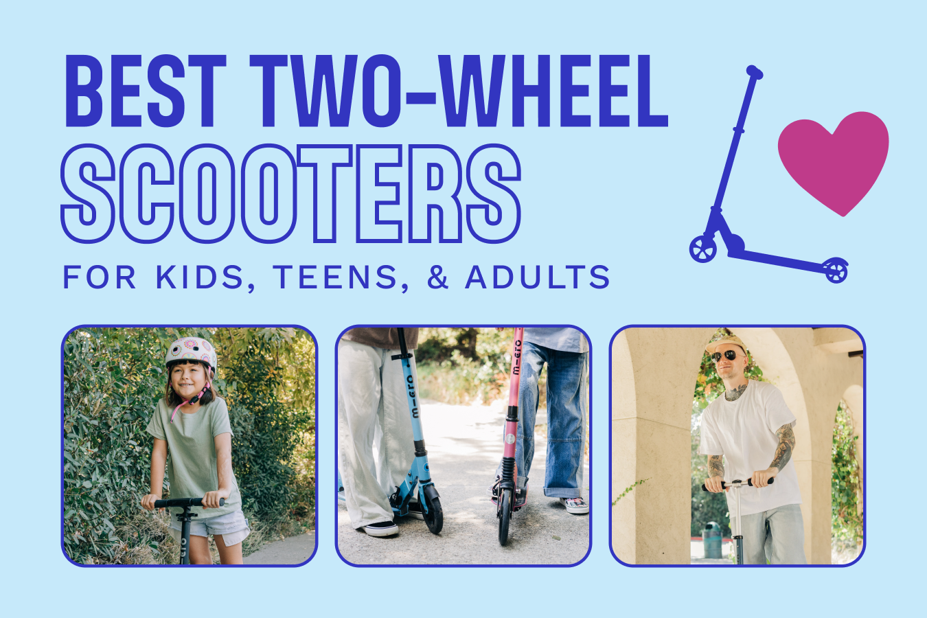 Best 2-Wheel Scooters for Kids, Teens & Adults