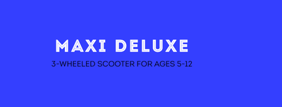Maxi Deluxe 3-wheeled scooter for ages 5-12