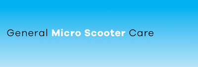 General Micro Scooter Care